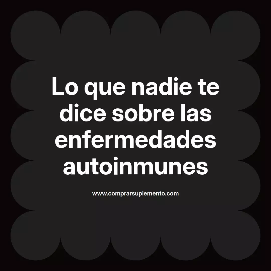 Lo que nadie te dice sobre las enfermedades autoinmunes