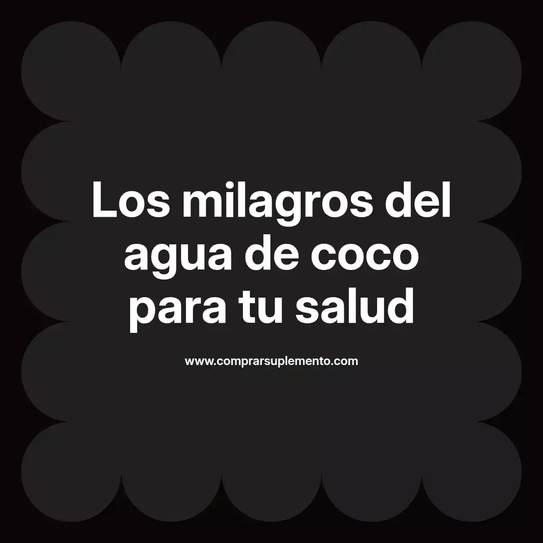 Los milagros del agua de coco para tu salud