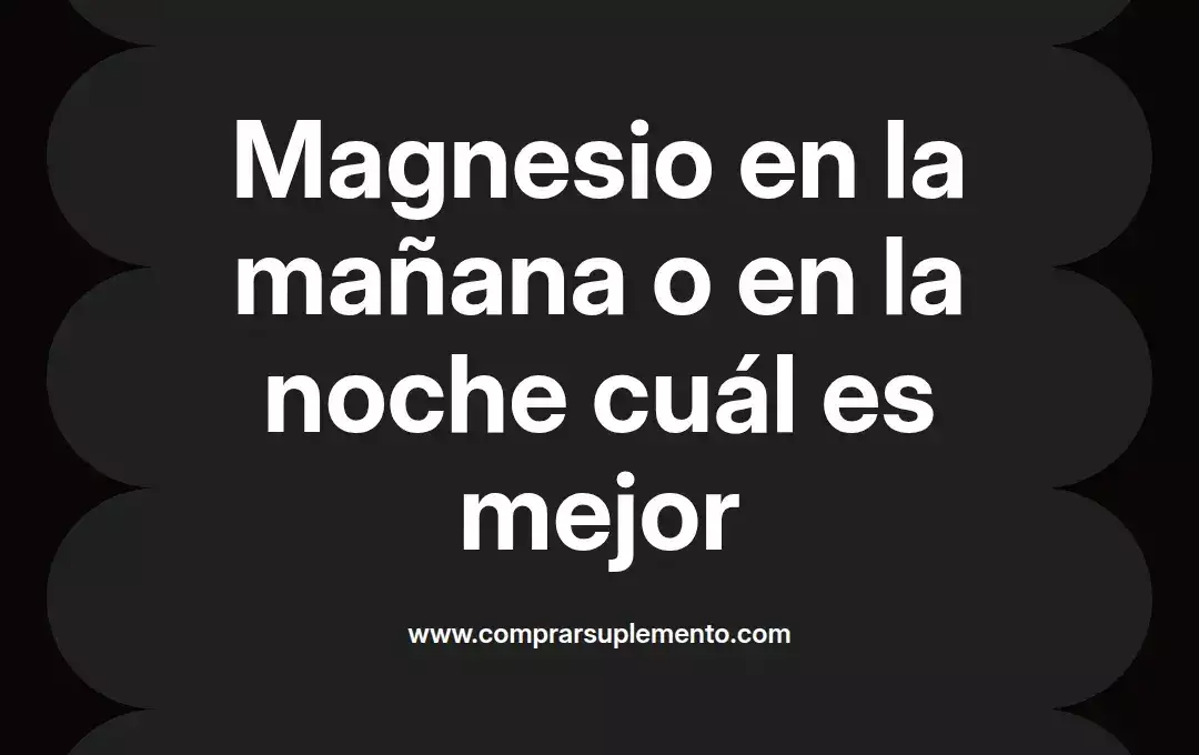 imagen destacada del post con un texto en el centro que dice Magnesio en la mañana o en la noche cuál es mejor y abajo del texto aparece el nombre del autor Omar Obando