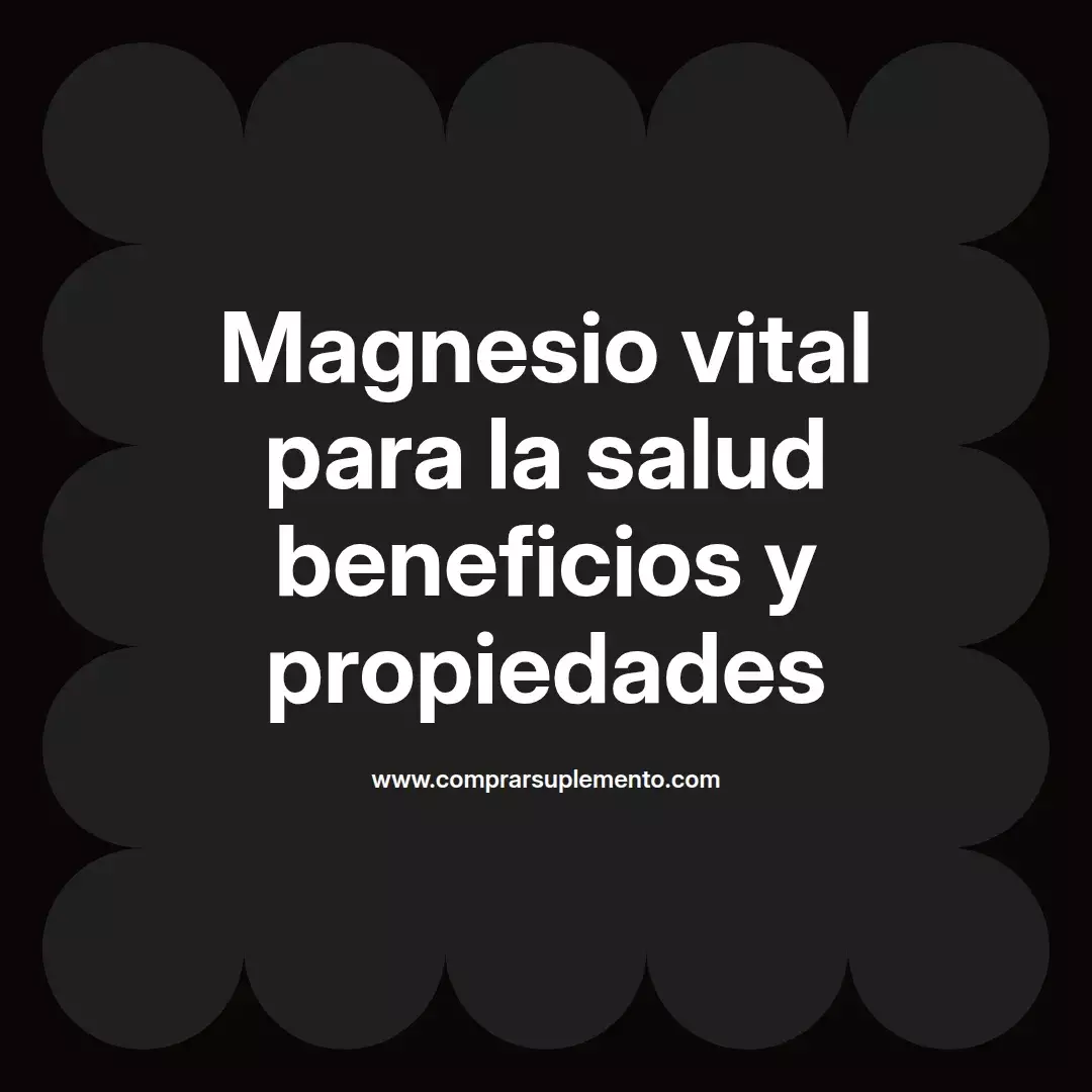 Magnesio vital para la salud beneficios y propiedades