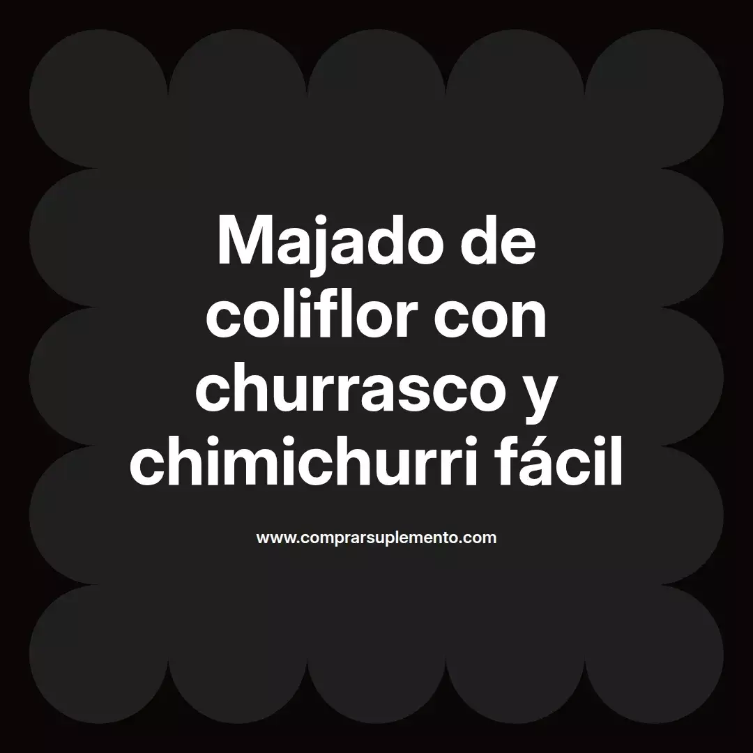 Majado de coliflor con churrasco y chimichurri fácil