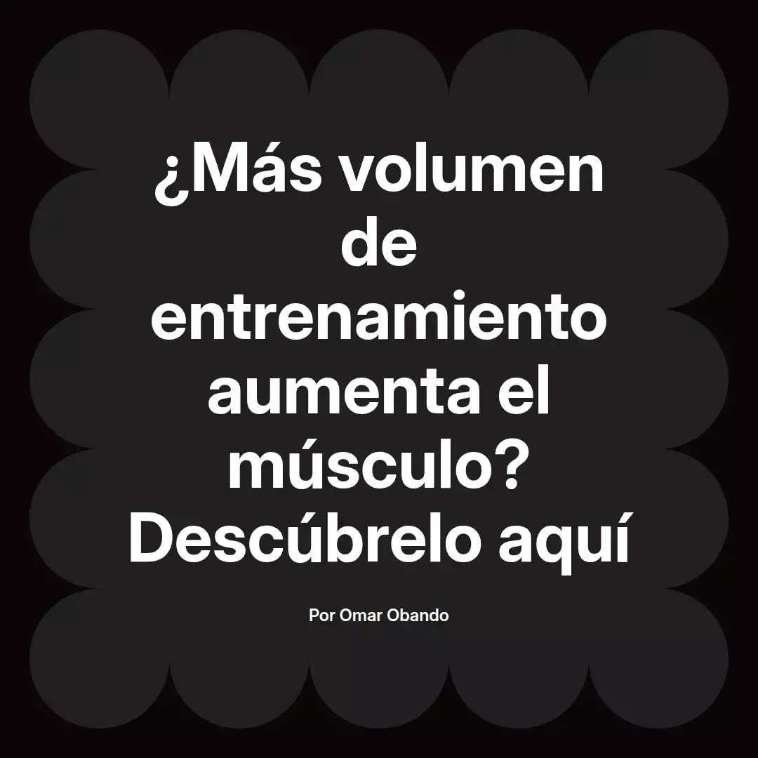 ¿Más volumen de entrenamiento aumenta el músculo? Descúbrelo aquí