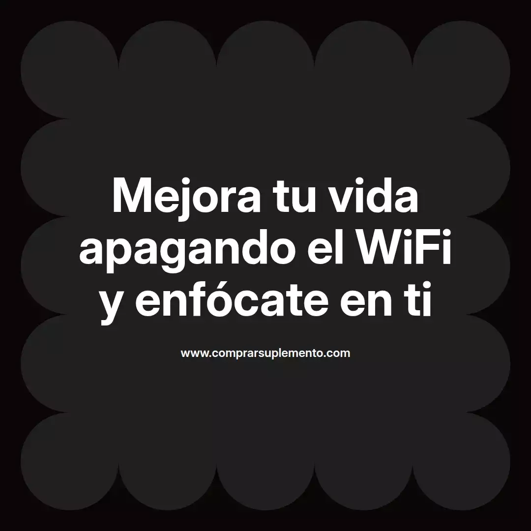 Mejora tu vida apagando el WiFi y enfócate en ti