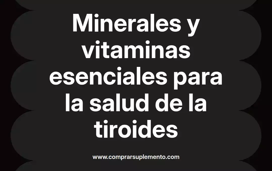 imagen destacada del post con un texto en el centro que dice Minerales y vitaminas esenciales para la salud de la tiroides y abajo del texto aparece el nombre del autor Omar Obando
