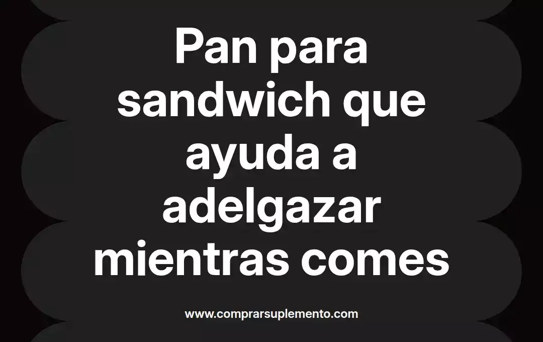 imagen destacada del post con un texto en el centro que dice Pan para sandwich que ayuda a adelgazar mientras comes y abajo del texto aparece el nombre del autor Omar Obando