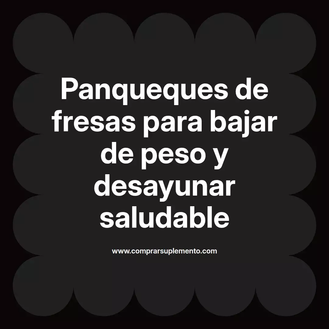 Panqueques de fresas para bajar de peso y desayunar saludable