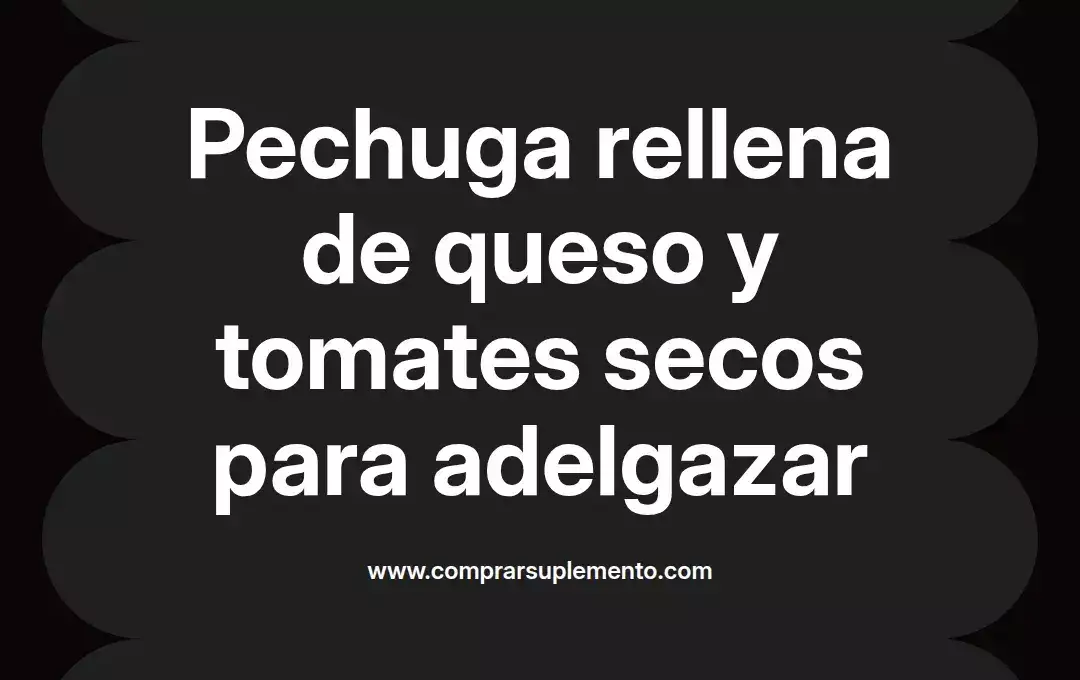 imagen destacada del post con un texto en el centro que dice Pechuga rellena de queso y tomates secos para adelgazar y abajo del texto aparece el nombre del autor Omar Obando