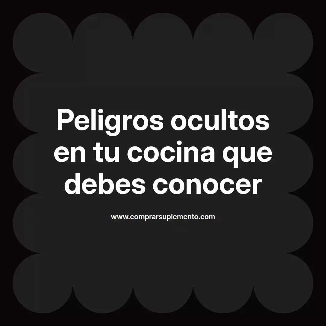 Peligros ocultos en tu cocina que debes conocer