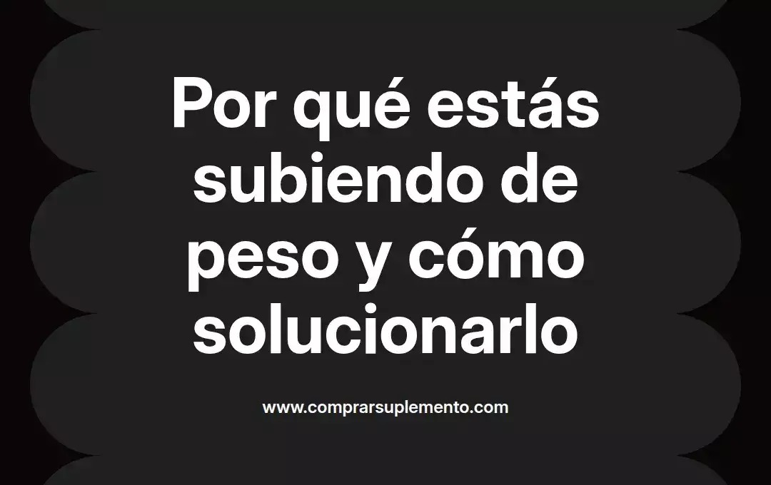 imagen destacada del post con un texto en el centro que dice Por qué estás subiendo de peso y cómo solucionarlo y abajo del texto aparece el nombre del autor Omar Obando