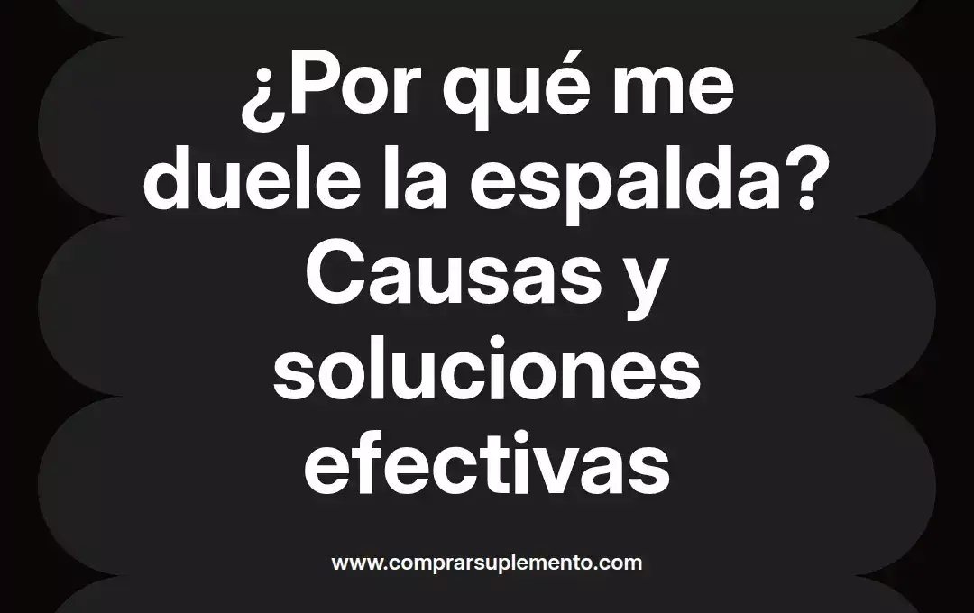 imagen destacada del post con un texto en el centro que dice ¿Por qué me duele la espalda? Causas y soluciones efectivas y abajo del texto aparece el nombre del autor Omar Obando