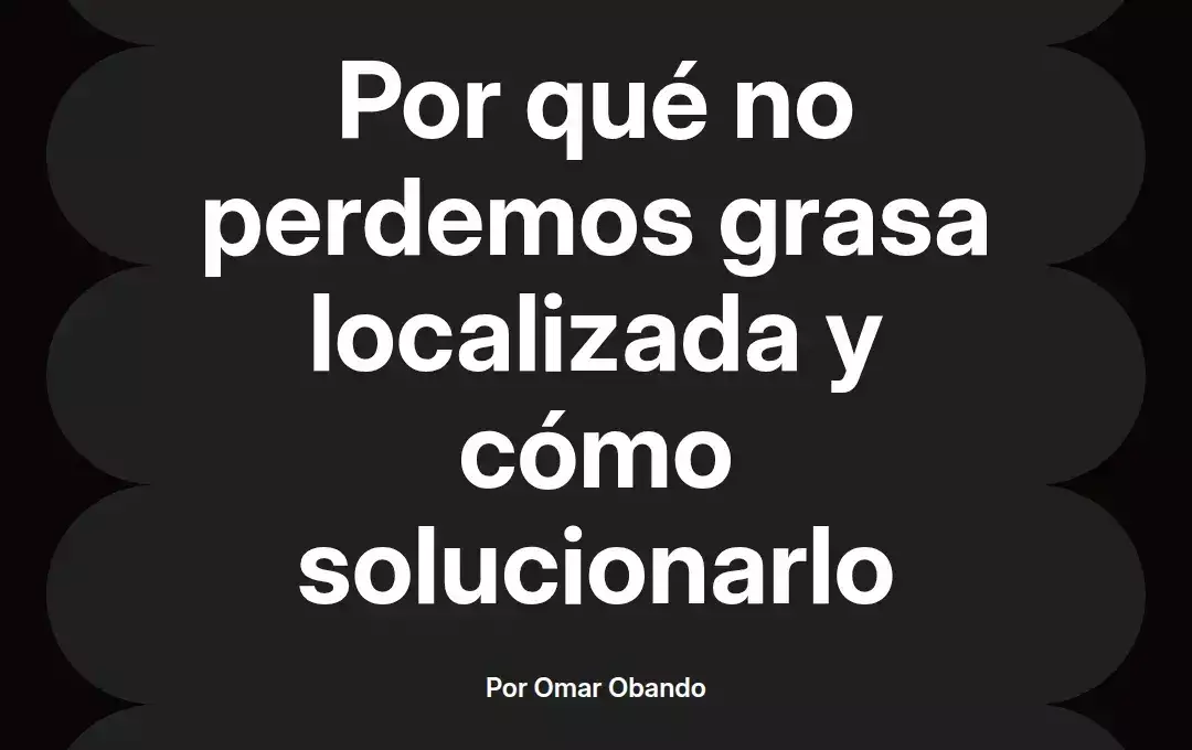 imagen destacada del post con un texto en el centro que dice Por qué no perdemos grasa localizada y cómo solucionarlo y abajo del texto aparece el nombre del autor Omar Obando
