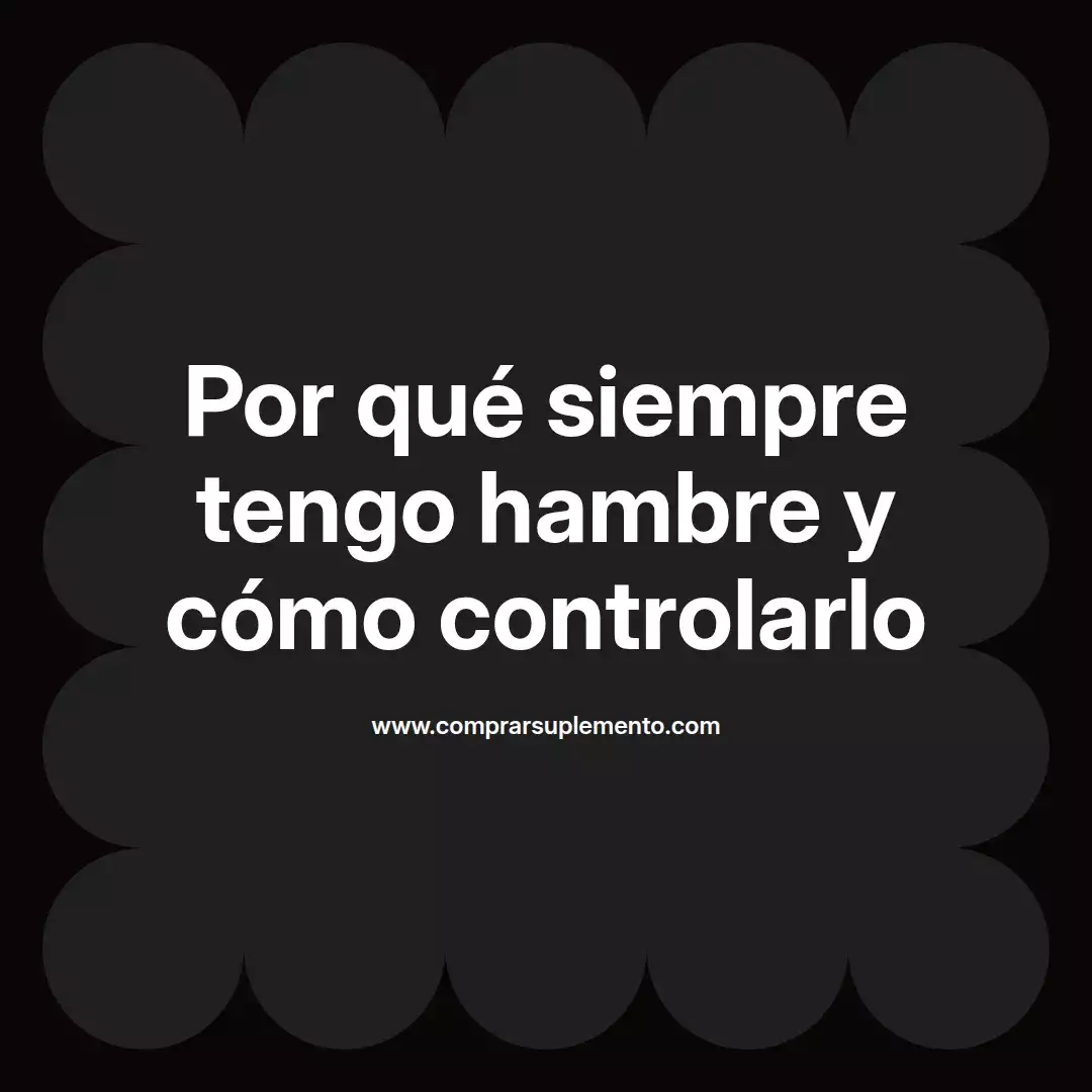 Por qué siempre tengo hambre y cómo controlarlo