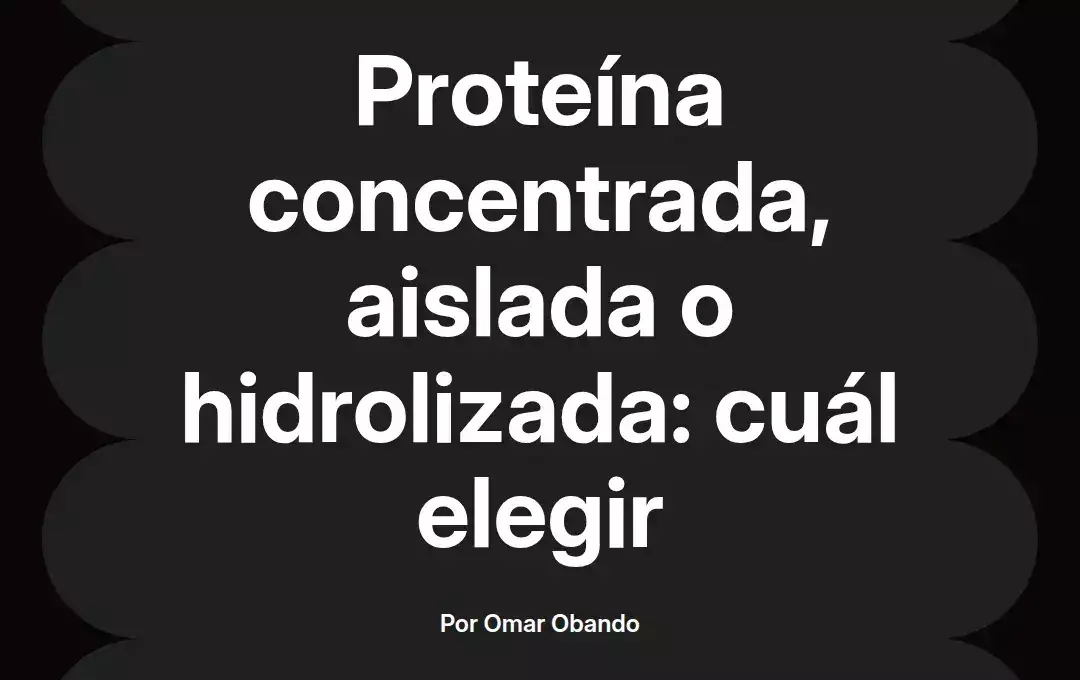 imagen destacada del post con un texto en el centro que dice Proteína concentrada, aislada o hidrolizada: cuál elegir y abajo del texto aparece el nombre del autor Omar Obando