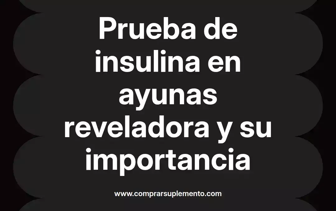 imagen destacada del post con un texto en el centro que dice Prueba de insulina en ayunas reveladora y su importancia y abajo del texto aparece el nombre del autor Omar Obando