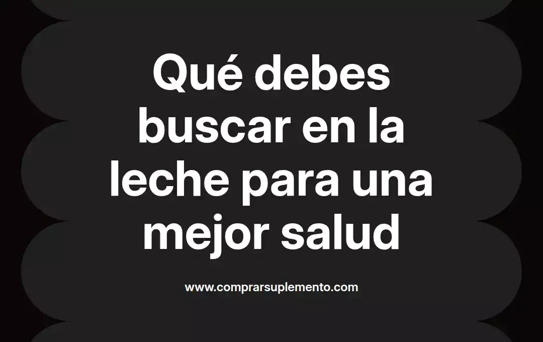 imagen destacada del post con un texto en el centro que dice Qué debes buscar en la leche para una mejor salud y abajo del texto aparece el nombre del autor Omar Obando