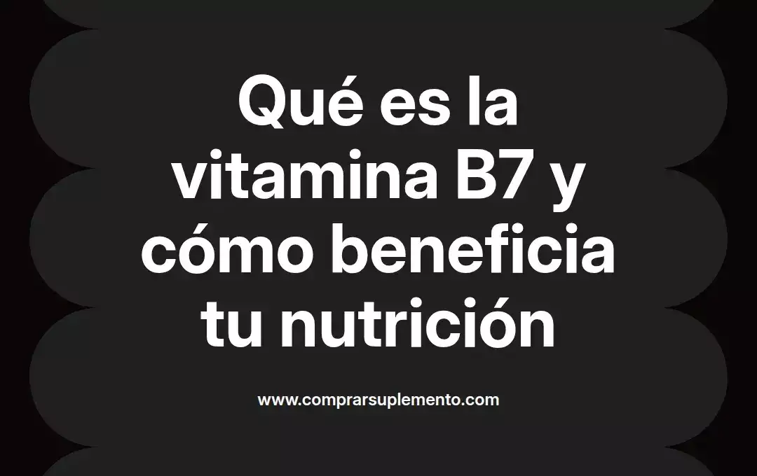 imagen destacada del post con un texto en el centro que dice Qué es la vitamina B7 y cómo beneficia tu nutrición y abajo del texto aparece el nombre del autor Omar Obando