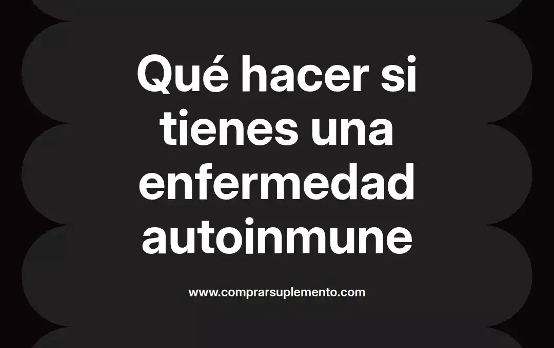 imagen destacada del post con un texto en el centro que dice Qué hacer si tienes una enfermedad autoinmune y abajo del texto aparece el nombre del autor Omar Obando