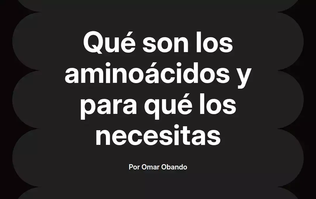 imagen destacada del post con un texto en el centro que dice Qué son los aminoácidos y para qué los necesitas y abajo del texto aparece el nombre del autor Omar Obando