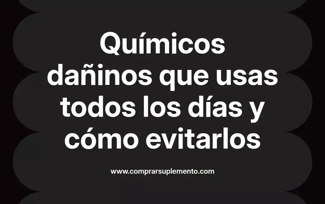 imagen destacada del post con un texto en el centro que dice Químicos dañinos que usas todos los días y cómo evitarlos y abajo del texto aparece el nombre del autor Omar Obando