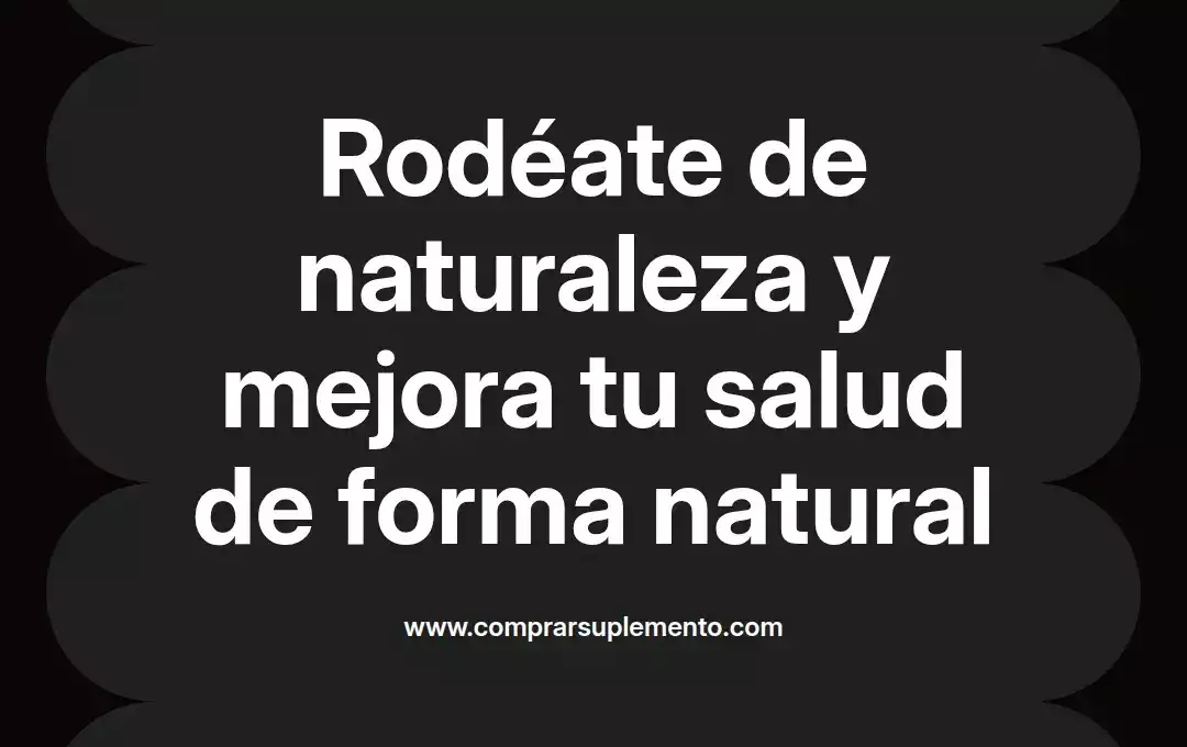 imagen destacada del post con un texto en el centro que dice Rodéate de naturaleza y mejora tu salud de forma natural y abajo del texto aparece el nombre del autor Omar Obando