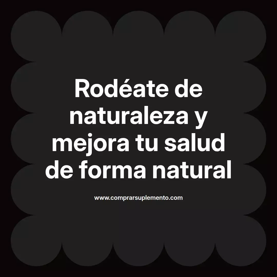 Rodéate de naturaleza y mejora tu salud de forma natural