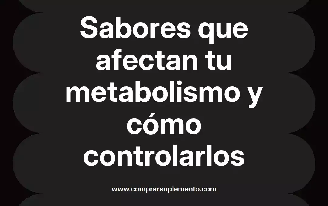 imagen destacada del post con un texto en el centro que dice Sabores que afectan tu metabolismo y cómo controlarlos y abajo del texto aparece el nombre del autor Omar Obando