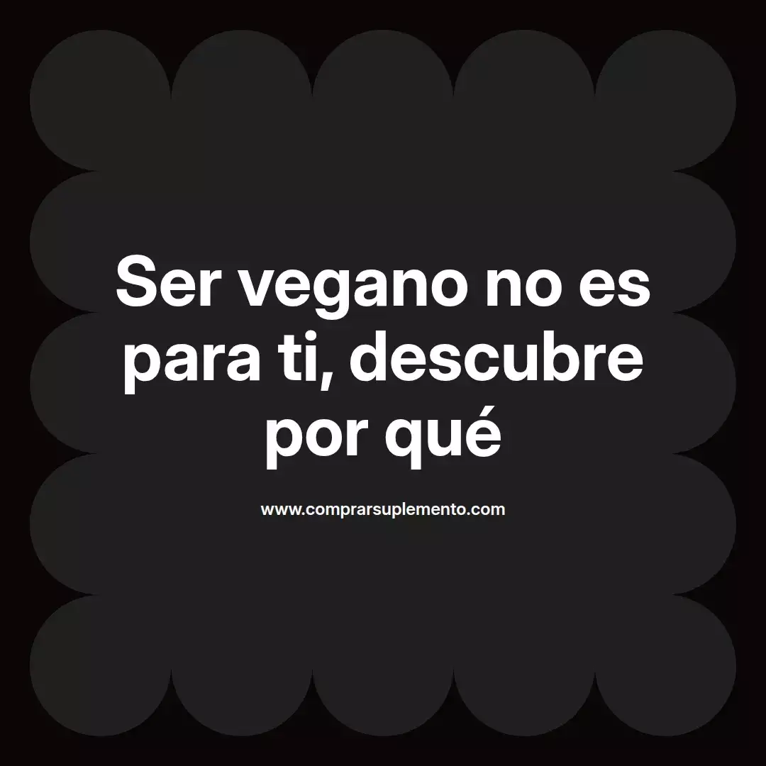 Ser vegano no es para ti, descubre por qué