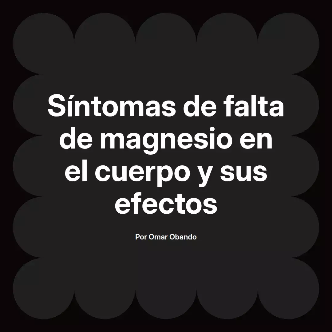 Síntomas de falta de magnesio en el cuerpo y sus efectos