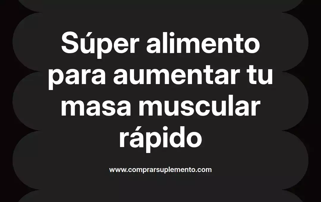 imagen destacada del post con un texto en el centro que dice Súper alimento para aumentar tu masa muscular rápido y abajo del texto aparece el nombre del autor Omar Obando