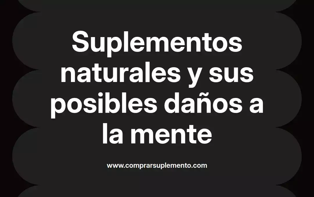 imagen destacada del post con un texto en el centro que dice Suplementos naturales y sus posibles daños a la mente y abajo del texto aparece el nombre del autor Omar Obando