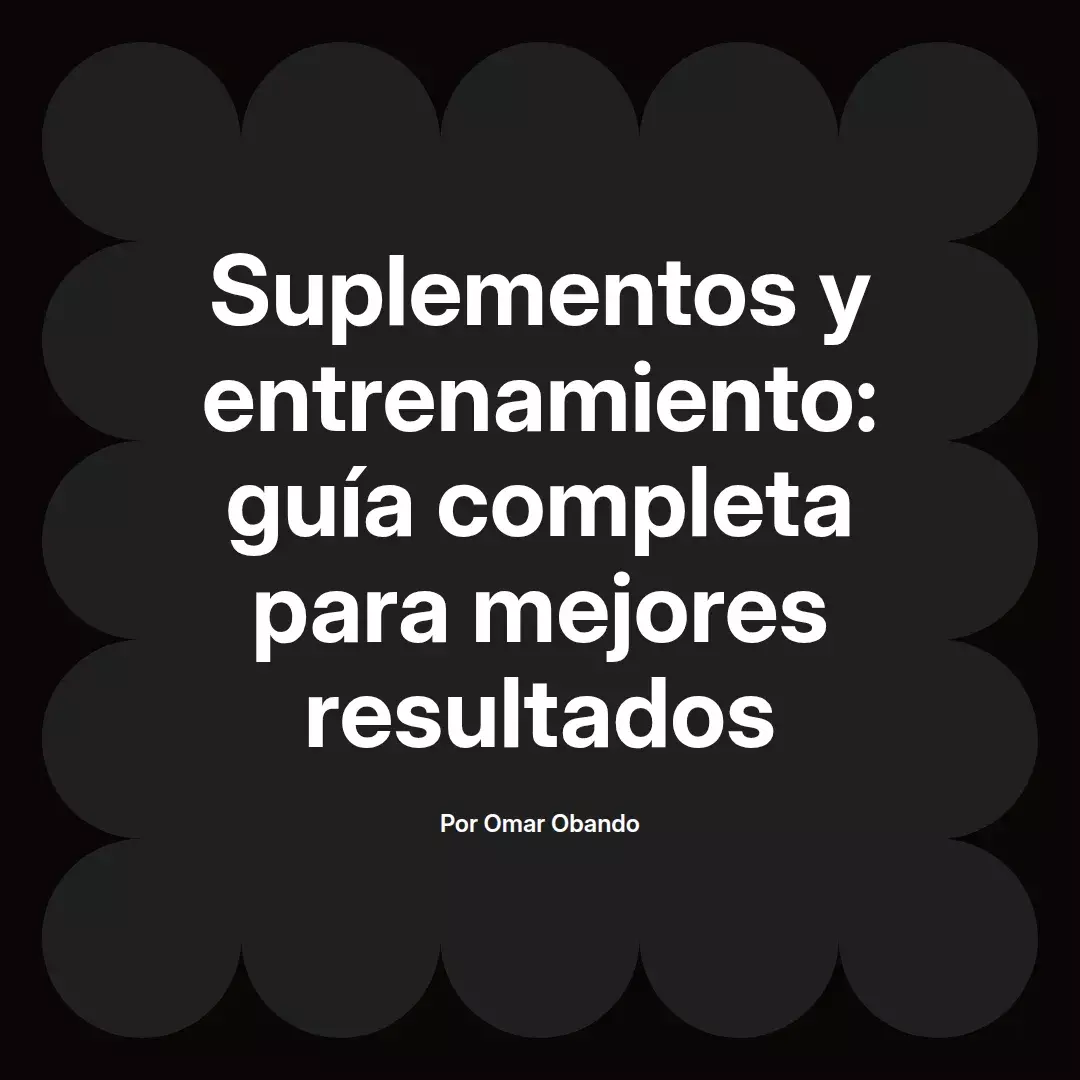 Suplementos y entrenamiento: guía completa para mejores resultados