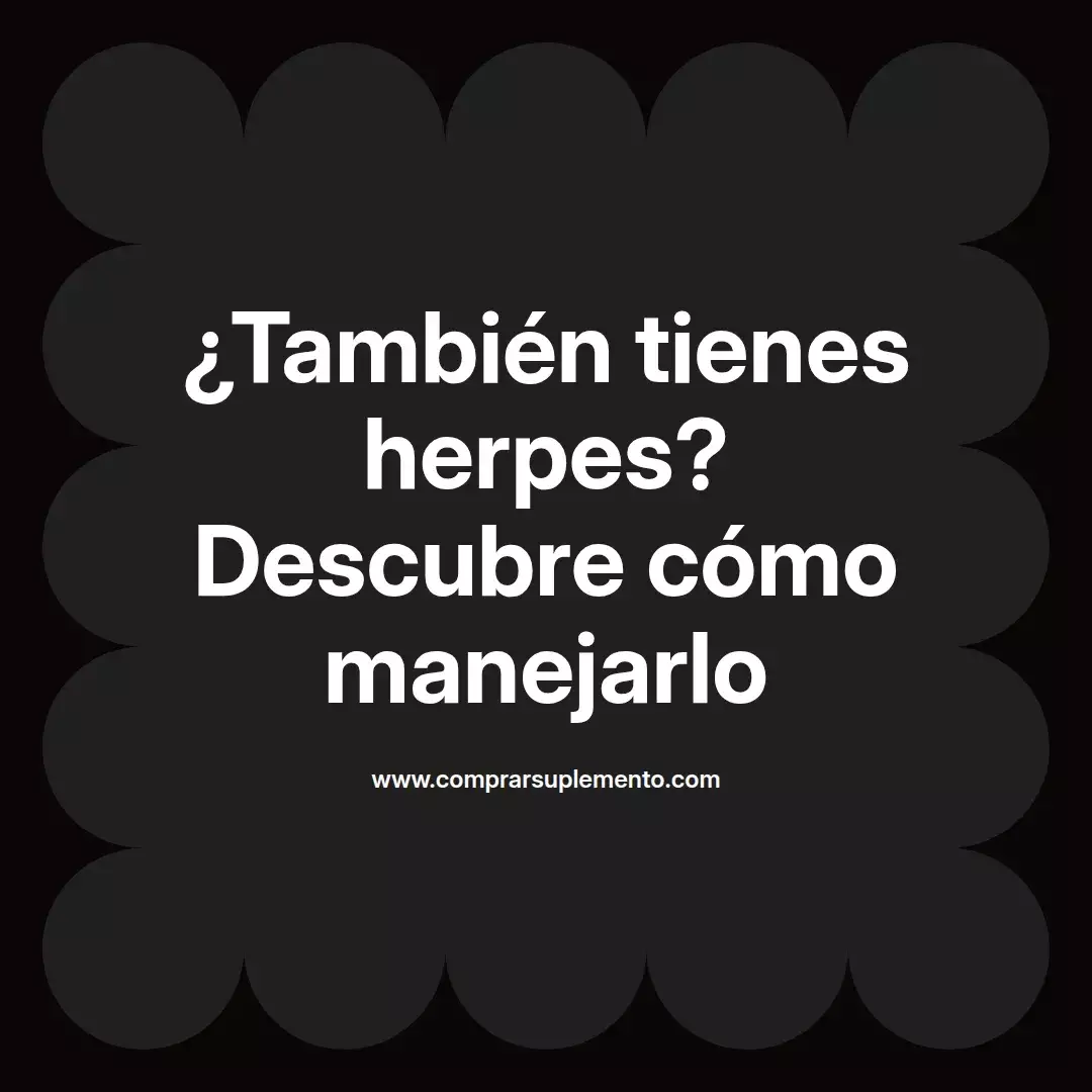¿También tienes herpes? Descubre cómo manejarlo