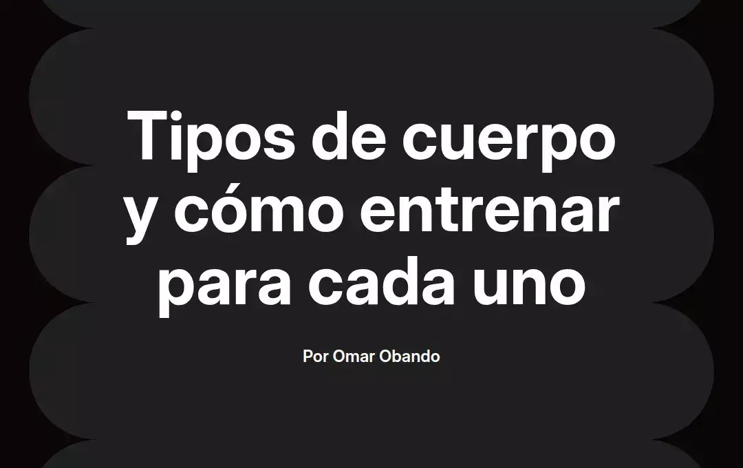 imagen destacada del post con un texto en el centro que dice Tipos de cuerpo y cómo entrenar para cada uno y abajo del texto aparece el nombre del autor Omar Obando