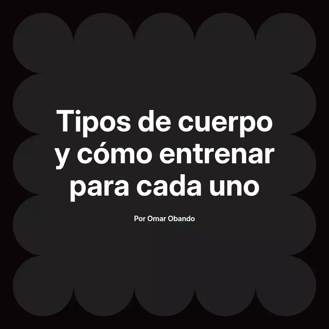 Tipos de cuerpo y cómo entrenar para cada uno