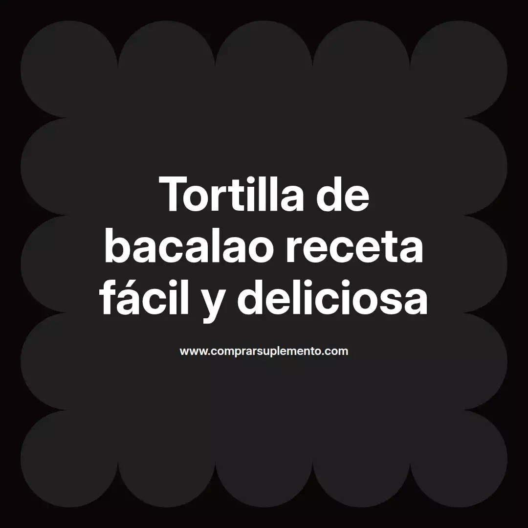Tortilla de bacalao receta fácil y deliciosa