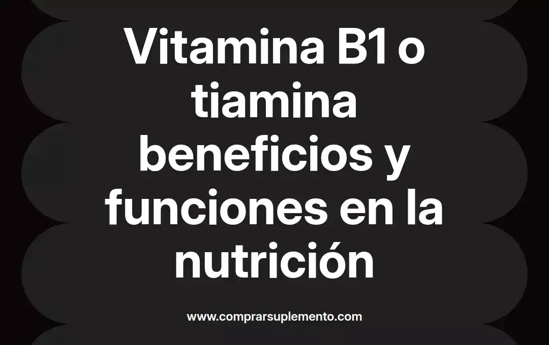 imagen destacada del post con un texto en el centro que dice Vitamina B1 o tiamina beneficios y funciones en la nutrición y abajo del texto aparece el nombre del autor Omar Obando