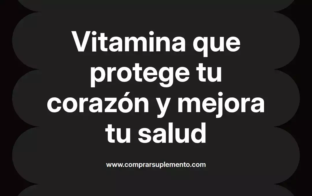 imagen destacada del post con un texto en el centro que dice Vitamina que protege tu corazón y mejora tu salud y abajo del texto aparece el nombre del autor Omar Obando