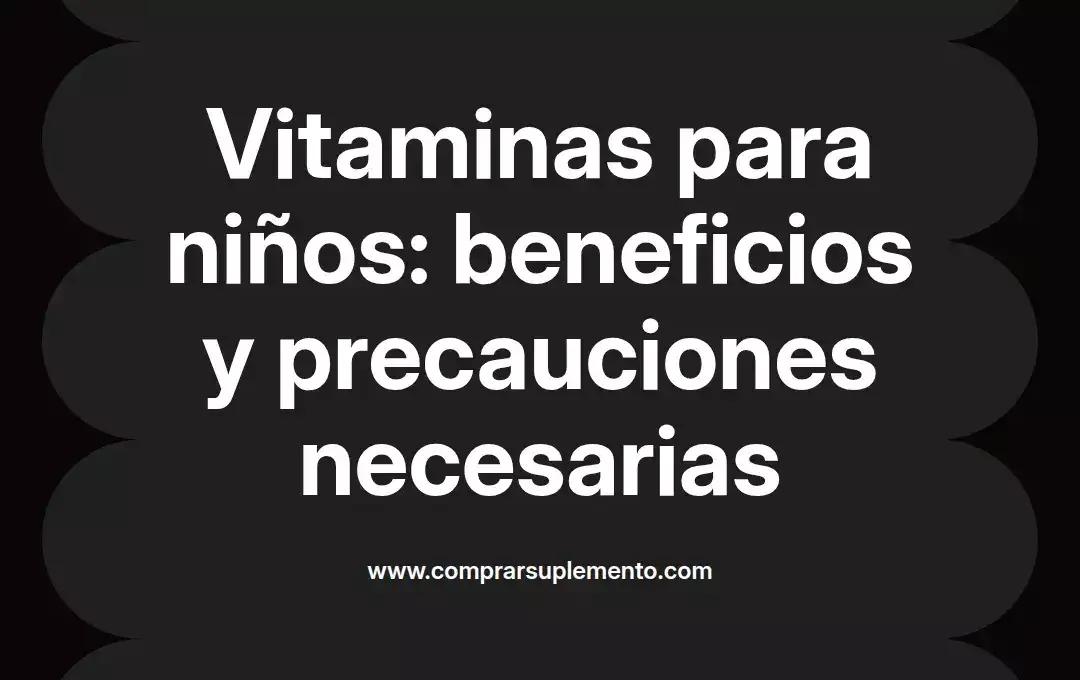 imagen destacada del post con un texto en el centro que dice Vitaminas para niños: beneficios y precauciones necesarias y abajo del texto aparece el nombre del autor Omar Obando