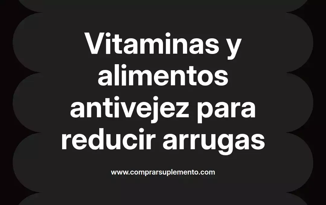 imagen destacada del post con un texto en el centro que dice Vitaminas y alimentos antivejez para reducir arrugas y abajo del texto aparece el nombre del autor Omar Obando